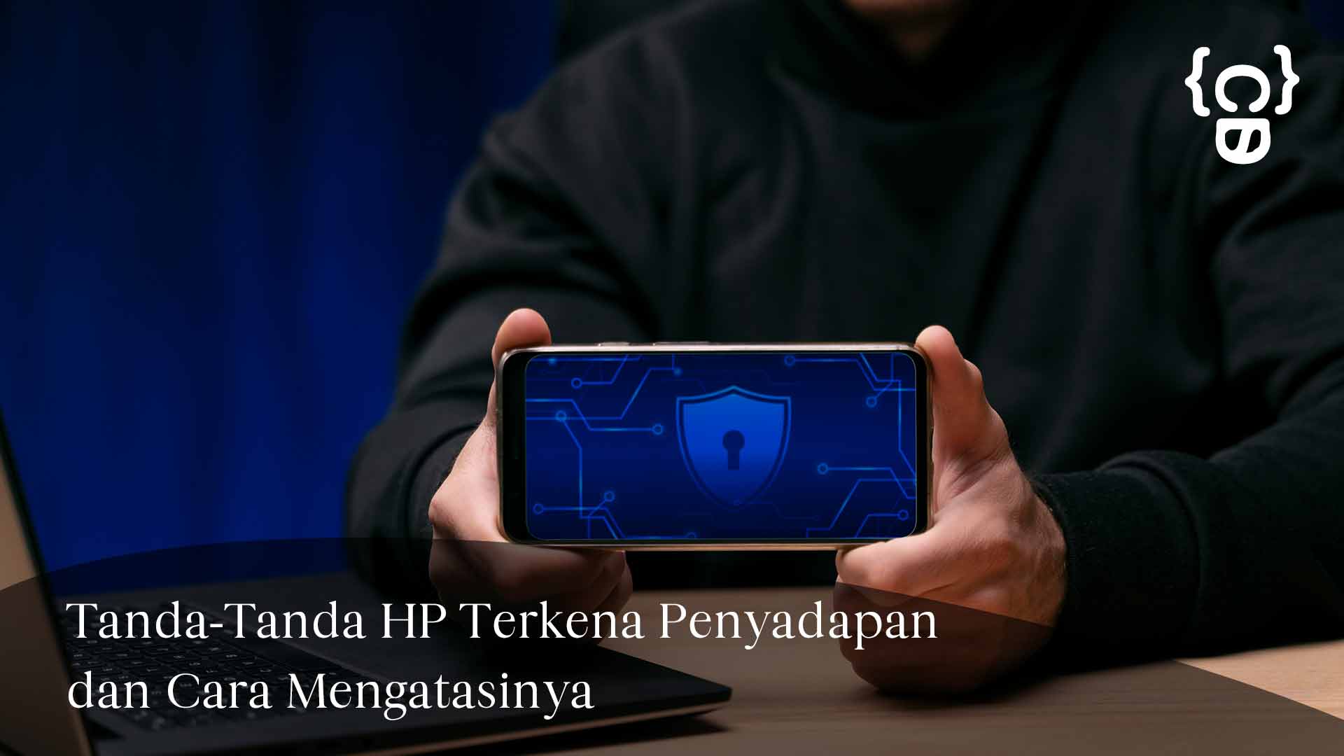 HP Terkena Penyadapan? Berikut Tanda-Tanda dan Cara Mengatasinya